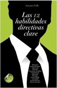 Las 12 habilidades directivas clave / Antonio Valls