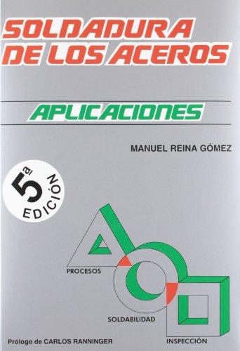Soldadura de los aceros : aplicaciones / por Manuel Reina Gómez ; prólogo de Carlos Ranninger