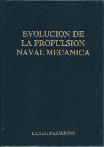 Evolución de la propulsión naval mecánica / Luis de Mazarredo Beutel