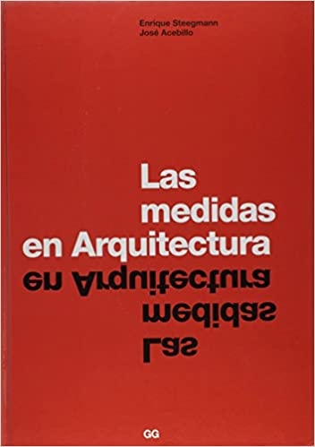Las Medidas en arquitectura / Enrique Steegmann, José Acebillo
