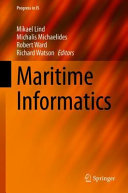 Maritime Informatics/ Lind, Mikael; Michaelides, Michalis; Ward, Robert; Watson, Richard, T., editors