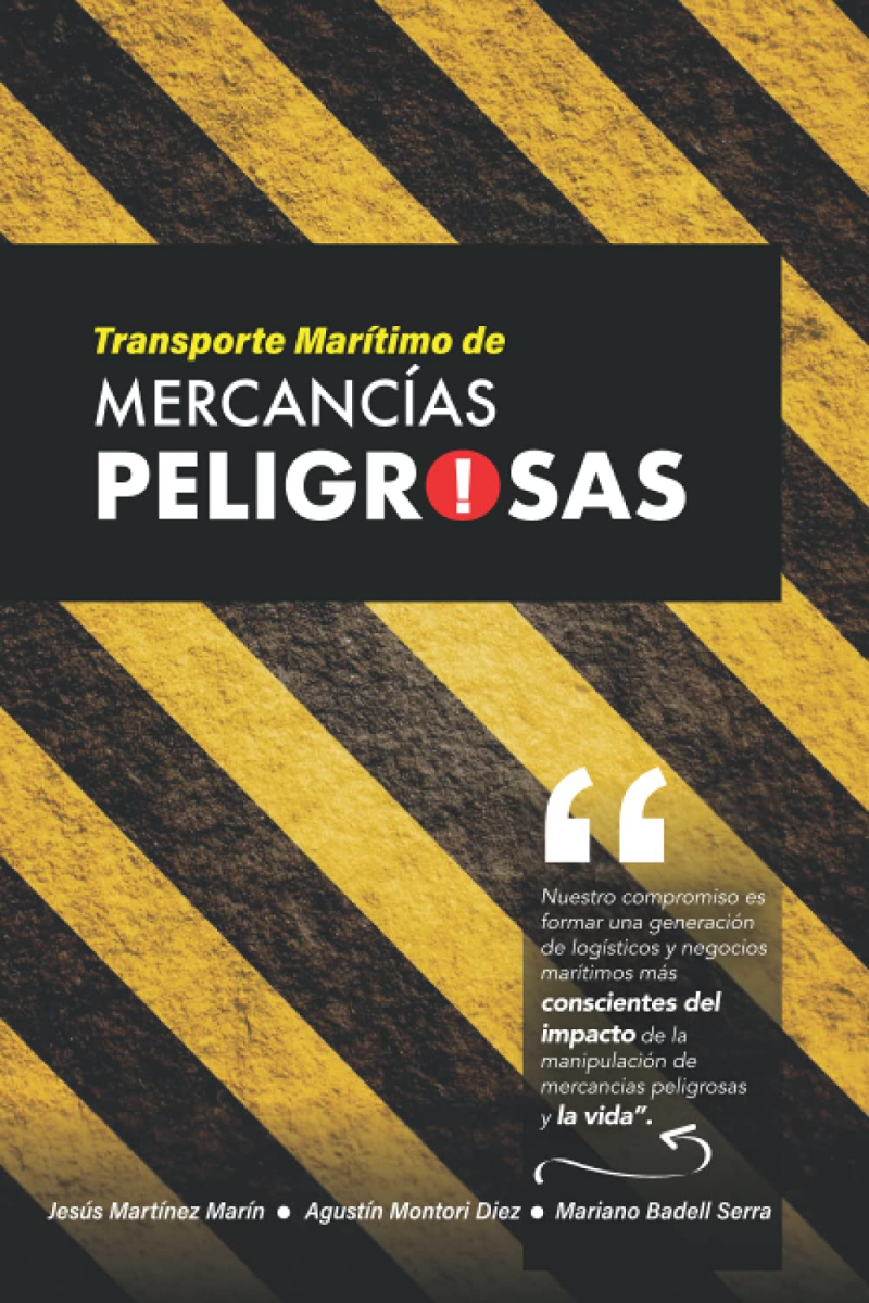 Transporte marítimo de mercancías peligrosas / Jesús Martínez Marín, Agustín Montori Diez, Mariano Badell Serra