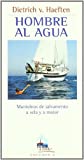 Hombre al agua : maniobras de salvamento a vela y a motor / Dietrich v. Haeften