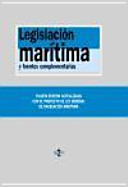 Legislación marítima y fuentes complementarias / edición preparada por Ignacio Arroyo Martínez