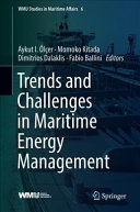 Trends and challenges in maritime energy management  / edited by Aykut I. Ölçer, Momoko Kitada, Dimitrios Dalaklis, Fabio Ballini