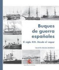 Buques de guerra españoles : el siglo XIX desde el vapor / Valentín Ruesga Herreros