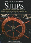 The Encyclopedia of ships : over 1500 military and civilian ships form 5000 BC to the present day / general editor: Tony Gibbons