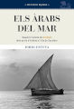 Els Àrabs del mar : seguint l'estela de Simbad: dels ports d'Arabia a l'illa de Zanzíbar / Jordi Esteva ; [traducció: Marta Rodeja]