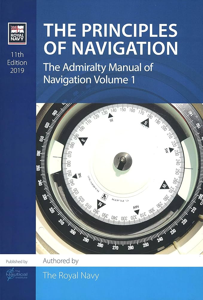 The Admiralty manual of navigation. Vol. 1 The principles of navigation