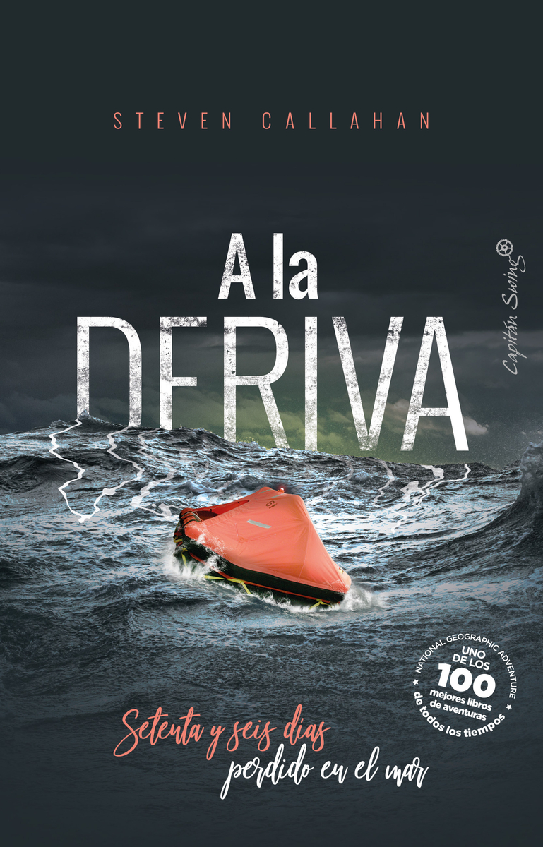 A la deriva : setenta y seis días perdido en el mar / Steven Callahan ; traducción de Miguel Marqués