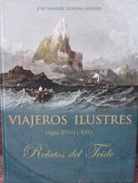 Viajeros ilustres : siglos XVIII y XIX. Relatos del Teide / José Manuel Ledesma Alonso.
