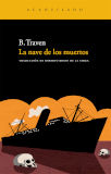 La Nave de los muertos / B. Traven ; traducción del alemán de Roberto Bravo de la Varga