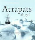 Atrapats al gel : la llegendària expedició a l'Antàrtida de Shackleton / Caroline Alexander ; traducció d'Esther Roig