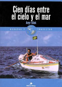 Cien días entre el cielo y el mar / Amyr Klink ; traducción: José Antonio Álava Ugarte