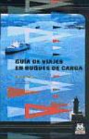 Guía de viajes en buques de carga / Hugo Verlomme ; con la colaboración de Brigitte Sifaoui ; traducción de Nuria Casals Girons