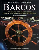 La Enciclopedia de los barcos : 1.500 barcos civiles y de guerra desde el año 5000 A.C. hasta la actualidad / redactor Tony Gibbons ; prólogo del Almirante Roy Clare