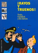 ¡Rayos y truenos! : Tintín, Haddock y los barcos / Yves Horeau ; [traducció: Teresa Artigas]