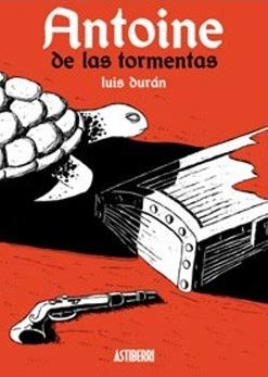 Antoine de las tormentas / Luis Durán