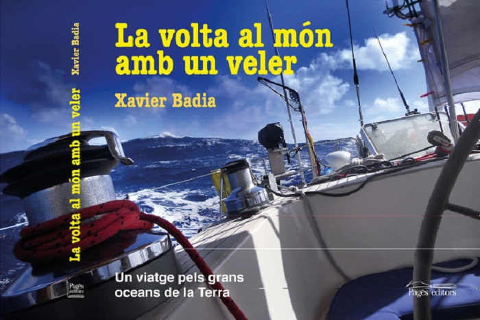 La Volta al món amb un veler : un viatge pels grans oceans de la Terra / Xavier Badia Vidal