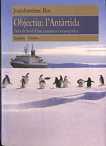 Objectiu: l'Antàrtida : diari de bord d'una campanya oceanogràfica / Joandomènec Ros