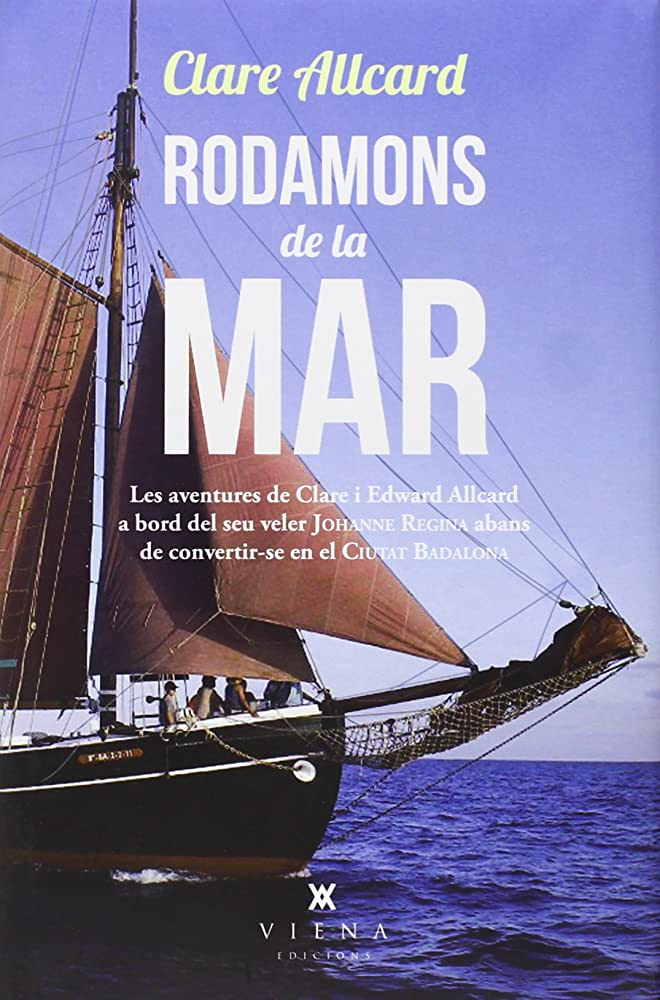 Rodamons de la mar : les aventures de Clare i Edward Allcard a bord del seu veler ... / Clare Allcard ; traducció de Josep Estruch Traité