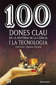 100 dones clau en la història de la ciència i la tecnologia / Oriol Boix i Sandra Posada