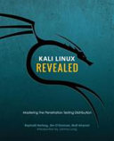 Kali Linux revealed : mastering the penetration testing distribution/ by Raphaël Hertzog, Jim O'Gorman and Mati Aharoni