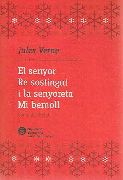 El Senyor Re sostingut i la senyoreta Mi bemoll : conte de Nadal / Jules Verne ; [traducció del conte: Joan Solé]