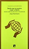 Gente que no quiere viajar a Marte : ensayos sobre ecología, ética y autolimitación / Jorge Riechmann ; prólogo de José Manuel Naredo
