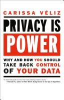 Privacy is power : why and how you should take back control of your data / Carissa Véliz