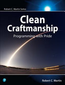 Clean craftsmanship : disciplines, standards, and ethics / Robert C. Martin