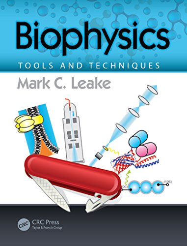 Biophysics : tools and techniques / Mark C. Leake