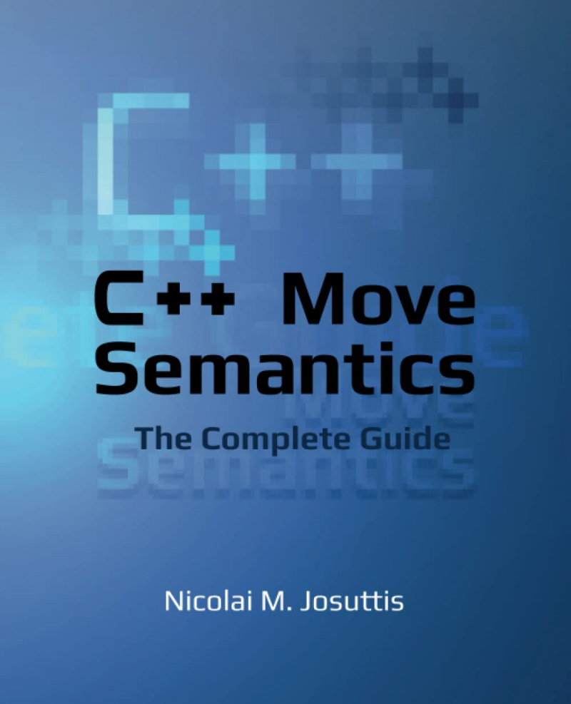 C++ Move semantics the complete guide / Nicolai M. Josuttis