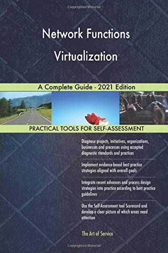 Network functions virtualization : a complete guide : practical tools for self-assessment / The Art of service