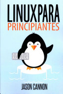 Linux para principiantes / Jason Cannon