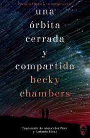 Una Órbita cerrada y compartida / Becky Chambers ; traducción de Alexander Páez y Antonio Rivas