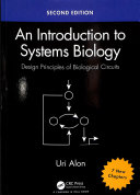 An Introduction to systems biology : design principles of biological circuits / Uri Alon