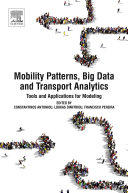 Mobility patterns, big data and transport analytics : tools and applications for modeling / edited by Constantinos Antoniou, Loukas Dimitriou, Francisco Pereira.