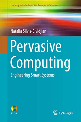 Pervasive computing : engineering smart systems / Natalia Silvis-Cividjian