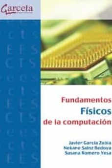 Fundamentos físicos de la computación / Javier Garcia Zubia, Nekane Sainz Bedoya, Susana Romero Yesa