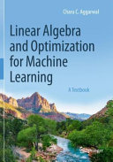 Linear algebra and optimization for machine learning : a textbook / Charu C. Aggarwal