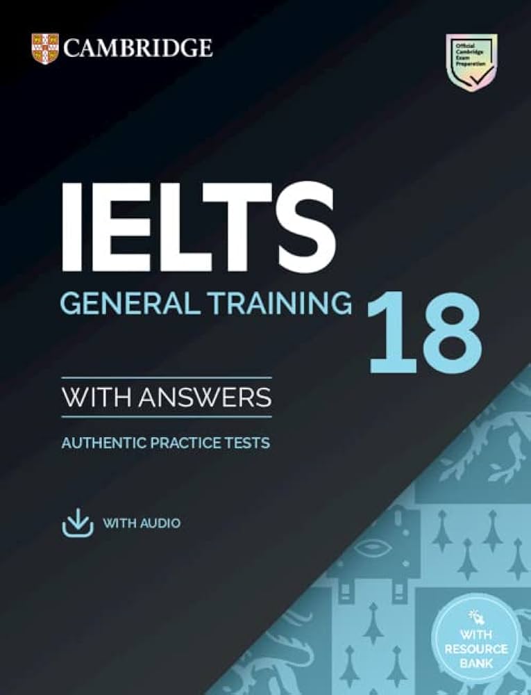 IELTS general training. 18 : with answers, authentic practice tests