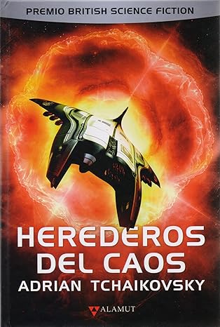Herederos del caos / Adrian Tchaikovsky  ; traducción de Carlos Pavón.