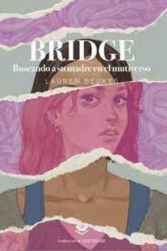 Bridge : buscando a su Madre en el Multiverso / Lauren Beukes ; traducción de Lluís Delgado.