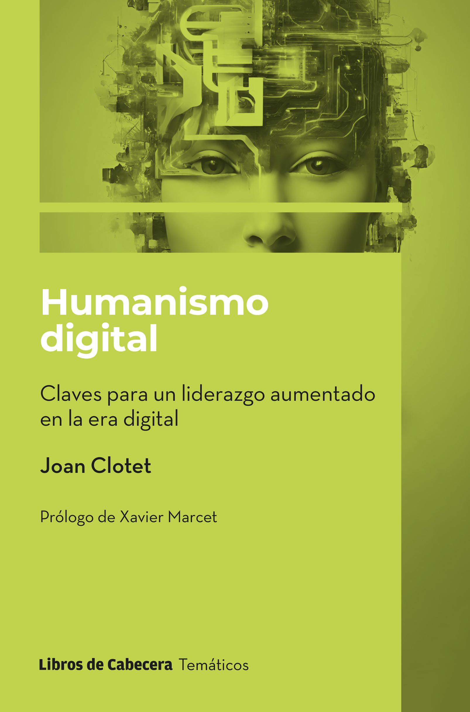 Humanismo digital : claves para un liderazgo aumentado en la era digital / Joan Clotet ; prólogo de Xavier Marcet