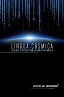 Lingua cosmica : science fiction from around the world / edited by Dale Knickerbocker