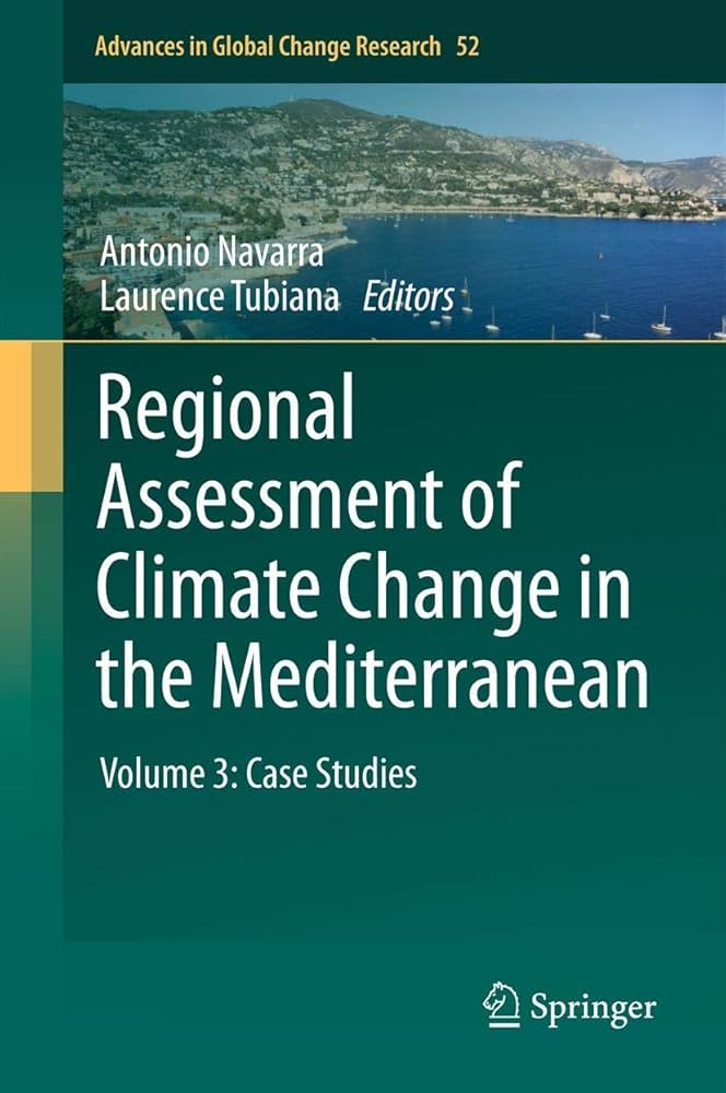 Regional assessment of climate change in the Mediterranean. Volume 3, Case studies / Antonio Navarra, Laurence Tubiana, editors