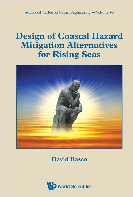 Design of coastal hazard mitigation alternatives for rising seas / David Basco