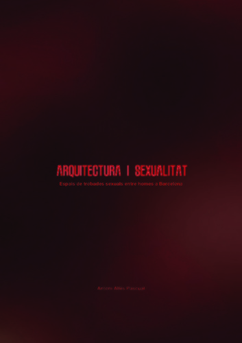 Arquitectura i sexualitat: espais de trobades sexuals entre homes a la Barcelona d'avui