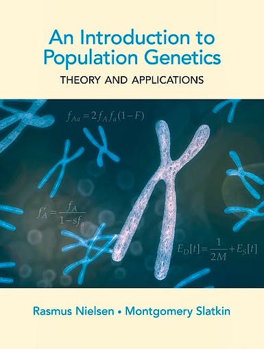 An Introduction to population genetics : theory and applications / Rasmus Nielsen, Montgomery Slatkin